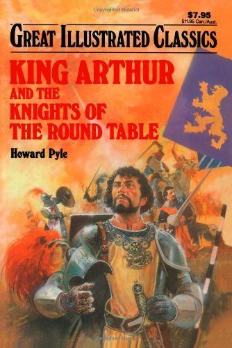 King Arthur and the Knights of the Round Table (Great Illustrated Classics)