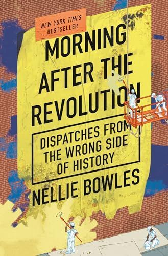 Morning After the Revolution: Dispatches from the Wrong Side of History