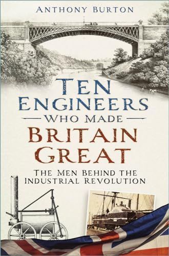 Ten Engineers Who Made Britain Great