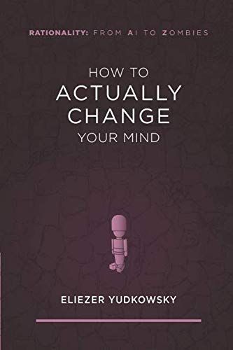 How to Actually Change Your Mind