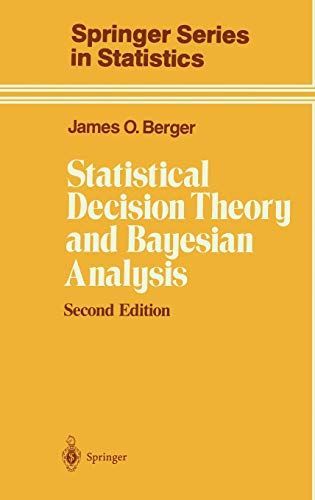 Statistical Decision Theory and Bayesian Analysis