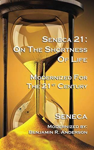 Seneca 21: On the Shortness of Life