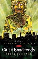 City of Boneheads: a Parody of City of Bones (the Mortal Instruments Book 1)