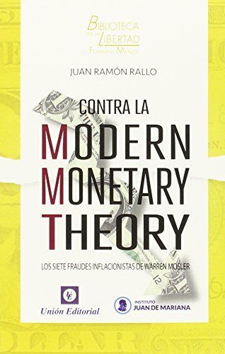 Contra la Modern Monetary Theory: Los siete fraudes inflaccionistas de Warren Mosler