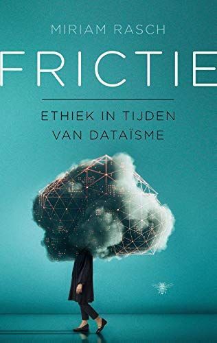 Frictie. Ethiek in tijden van dataïsme