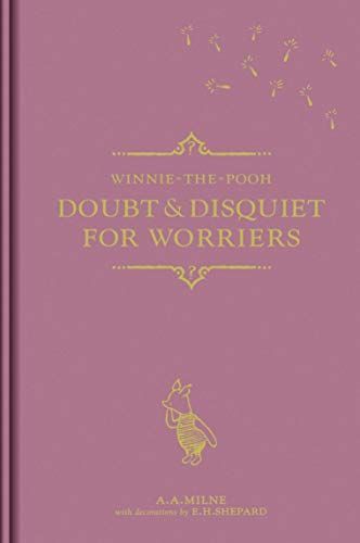 Winnie-the-Pooh: Doubt & Disquiet for Worriers