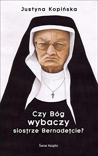 Czy Bog wybaczy siostrze Bernadetcie?