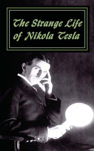 The Strange Life of Nikola Tesla