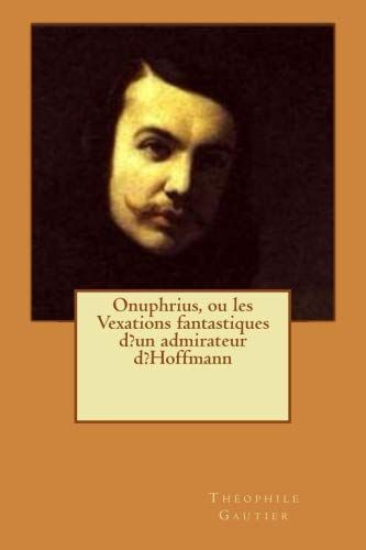 Onuphrius, Ou les Vexations Fantastiques d?un Admirateur D?Hoffmann