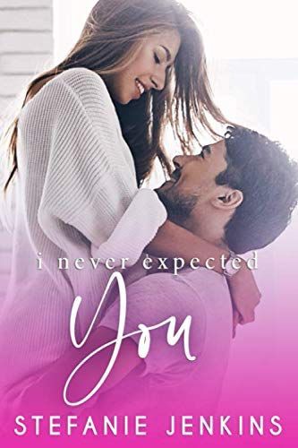 I Never Expected You