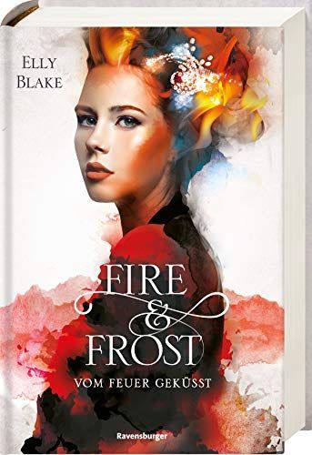 Fire & Frost, Band 2: Vom Feuer geküsst