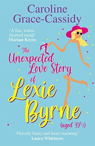 The Unforseen Love Story of Lexie Byrne (aged 39 1/2)