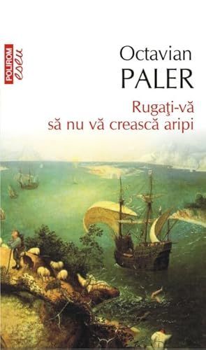 Rugaţi-vă să nu vă crească aripi