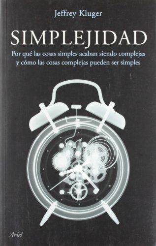 Simplejidad : por qué las cosas simples acaban siendo complejas y cómo las cosas complejas pueden ser simples