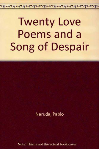 Twenty Love Poems and a Song of Despair