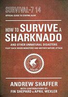 How to Survive a Sharknado and Other Unnatural Disasters