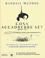 Cosa accadrebbe se? Risposte scientifiche a domande ipotetiche assurde