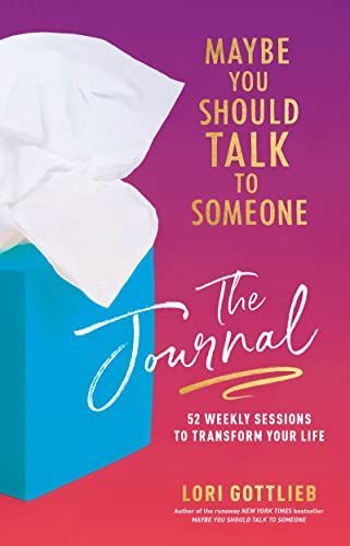 Maybe You Should Talk to Someone: a Guided Journal