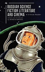 Russian Science Fiction Literature and Cinema