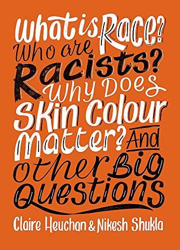 What Is Race? Who Are Racists? Why Does Skin Colour Matter? and Other Big Questions