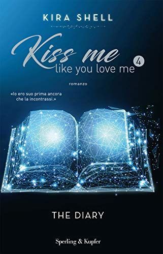 The diary. Kiss me like you love me. Ediz. italiana