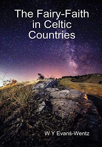 The Fairy-Faith in Celtic Countries