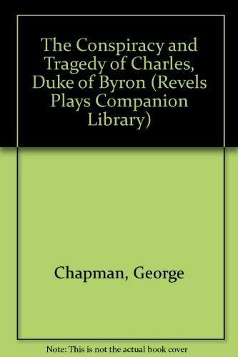 The Conspiracy and Tragedy of Charles Duke of Byron
