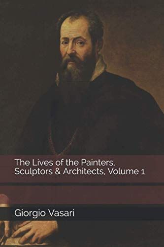 The Lives of the Painters, Sculptors & Architects, Volume 1