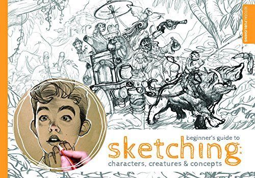 Beginner's Guide to Sketching - Characters, Creatures and Concepts