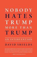 Nobody Hates Trump More Than Trump: An Intervention