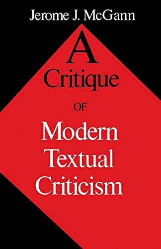 A Critique of Modern Textual Criticism