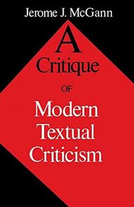 A Critique of Modern Textual Criticism