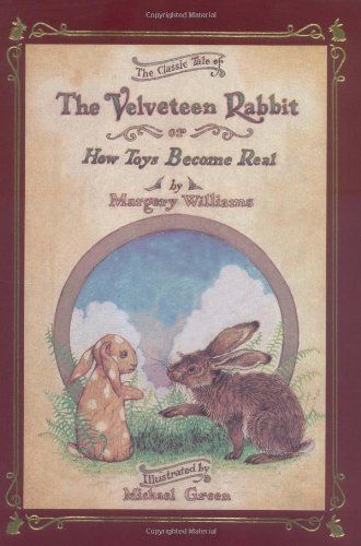 Velveteen Rabbit Deluxe Cloth Edition Or, How Toys Become Real