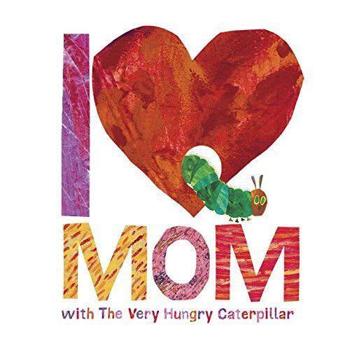 I Love Mom with the Very Hungry Caterpillar