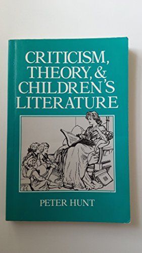 Criticism, Theory, and Children's Literature