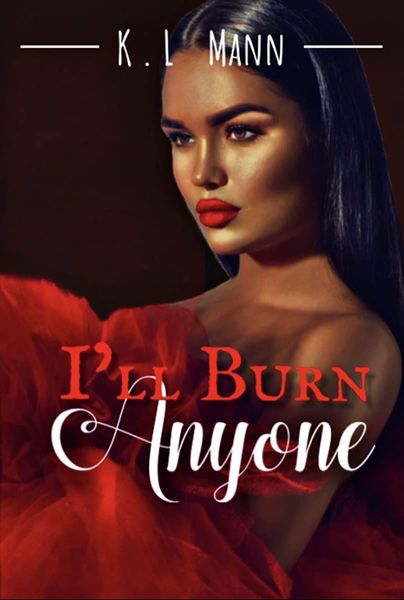 I’ll Burn Anyone