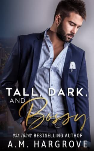 Tall, Dark, and Bossy