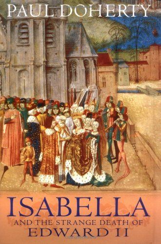 Isabella and the Strange Death of Edward II