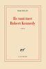 Ils vont tuer Robert Kennedy