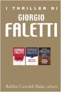 I thriller di Giorgio Faletti: Io uccido-Niente di vero tranne gli occhi-Fuori da un evidente destino