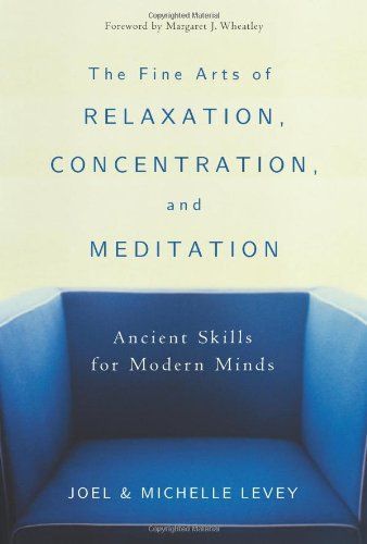 The Fine Arts of Relaxation, Concentration, and Meditation