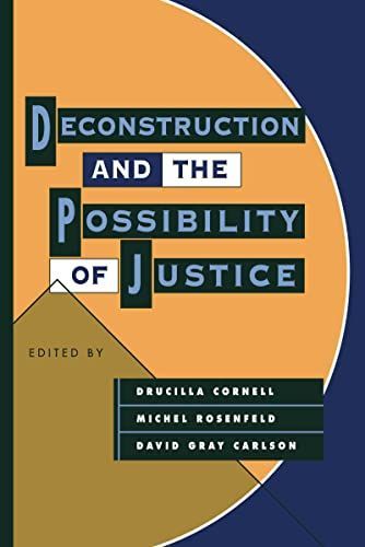 Deconstruction and the Possibility of Justice