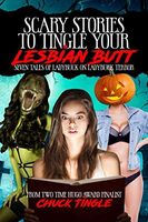 Scary Stories To Tingle Your Lesbian Butt