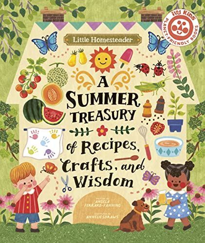 Little Homesteader: a Summer Treasury of Recipes, Crafts and Wisdom