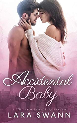 Accidental Baby: a Billionaire Secret Baby Romance