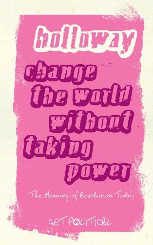 Change the World Without Taking Power