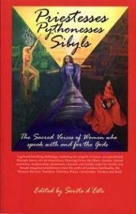 Priestesses Pythonesses & Sibyls - A collection of essays on trance, possession and mantic states from women who speak for and with the Gods