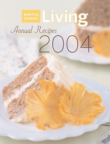 Martha Stewart Living 2004 Annual Recipes