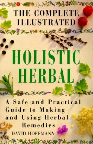 The Complete Illustrated Holistic Herbal