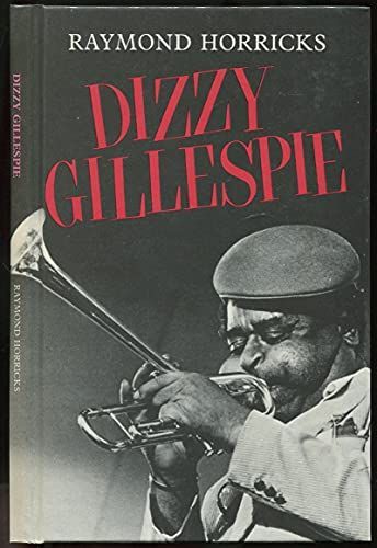 Dizzy Gillespie and the Be-bop Revolution